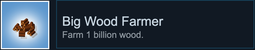 Farm 1 billion wood.