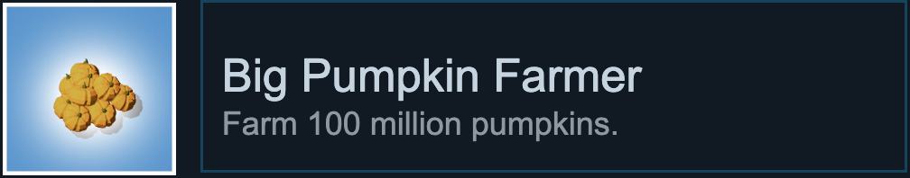 Farm 100 million pumpkins.