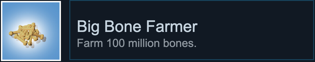 Farm 100 million bones.