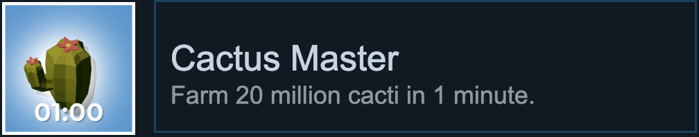 Farm 20 million cacti in 1 minute.